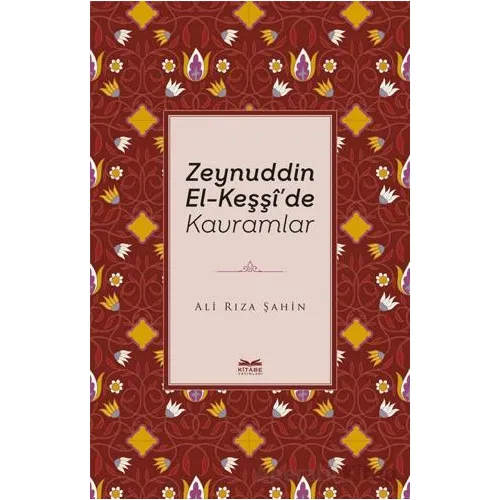 Zeynuddin El-Keşşide Kavramlar - Ali Rıza Şahin - Kitabe Yayınları