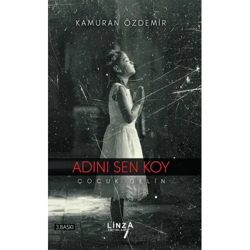 Adını Sen Koy - Çocuk Gelin - Kamuran Özdemir - Linza Yayınları