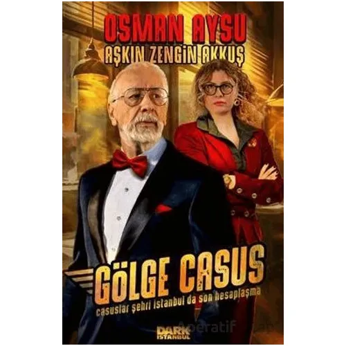 Gölge Casus - Casuslar Şehri İstanbulda Son Hesaplaşma - Osman Aysu - Dark İstanbul