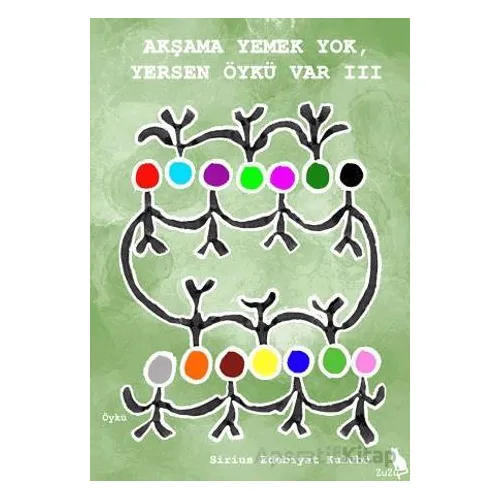 Akşama Yemek Yok, Yersen Öykü Var III - Kolektif - Zuzu Kitap