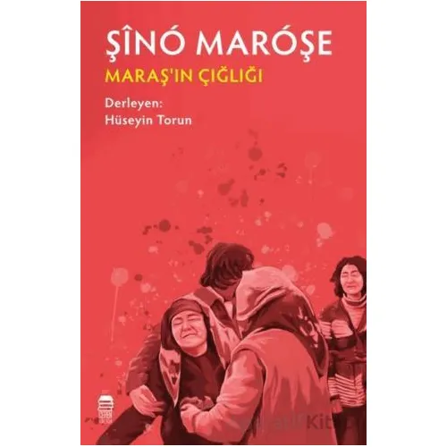 Şino Maroşe - Maraşın Çığlığı - Kolektif - Ceren Kitap