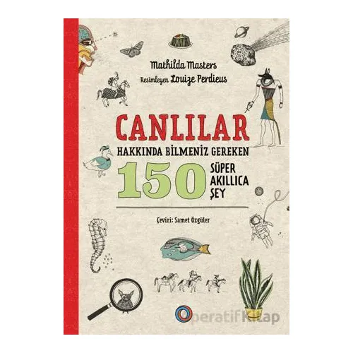 Canlılar Hakkında Bilmeniz Gereken 150 Süper Akıllıca Şey - Mathilda Masters - Orenda