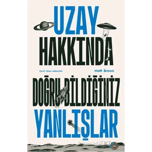 Uzay Hakkında Doğru Bildiğiniz Yanlışlar - Matt Brown - Orenda