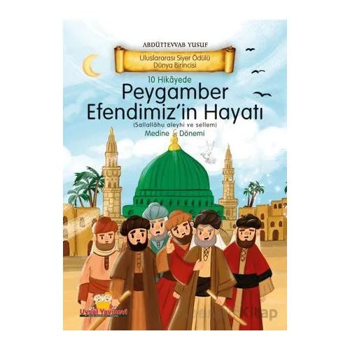 10 Hikayede Peygamber Efendimizin Hayatı Medine Dönemi - Abdüttevvab Yusuf - Uysal Yayınevi
