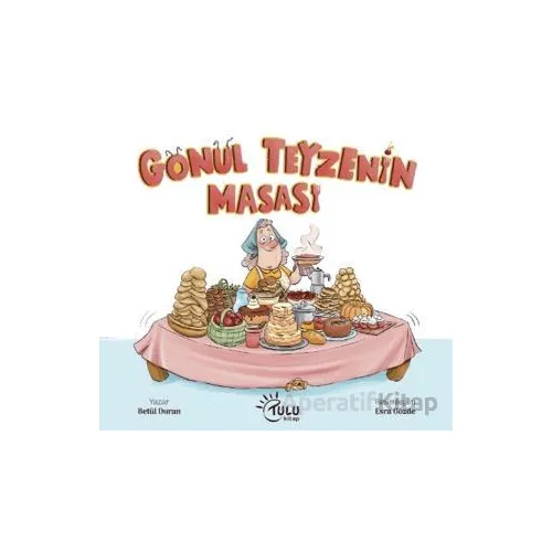 Gönül Teyzenin Masası - Betül Duran - Tulu Kitap