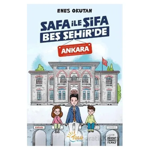 Safa İle Şifa Beş Şehir’de Ankara - Enes Okutan - Tulu Kitap
