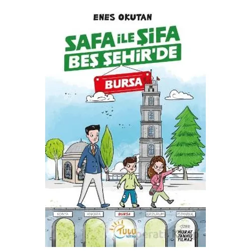 Safa İle Şifa Beş Şehir’de Bursa - Enes Okutan - Tulu Kitap