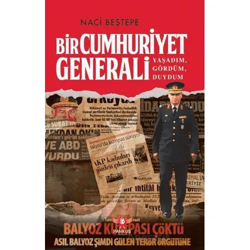 Bir Cumhuriyet Generali - Yaşadım, Gördüm, Duydum - Naci Beştepe - Pankuş Yayınları