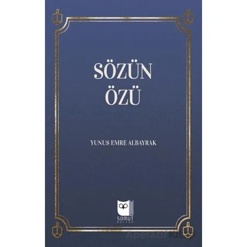 Sözün Özü - Yunus Emre Albayrak - Somut Yayınları