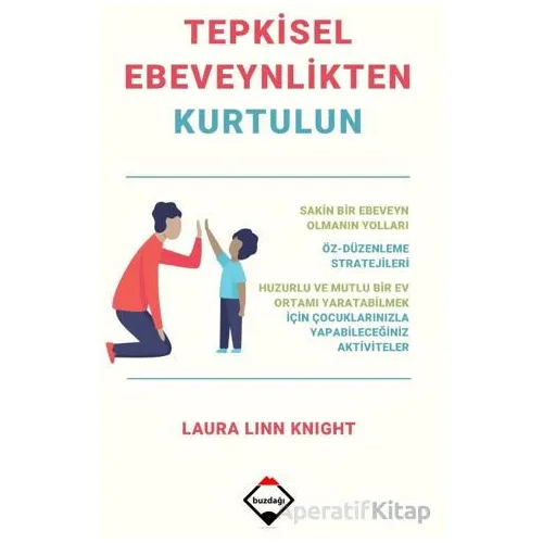 Tepkisel Ebeveynlikten Kurtulun - Laura Linn Knight - Buzdağı Yayınevi