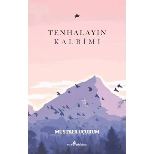 Tenhalayın Kalbimi - Mustafa Uçurum - Çıra Yayınları