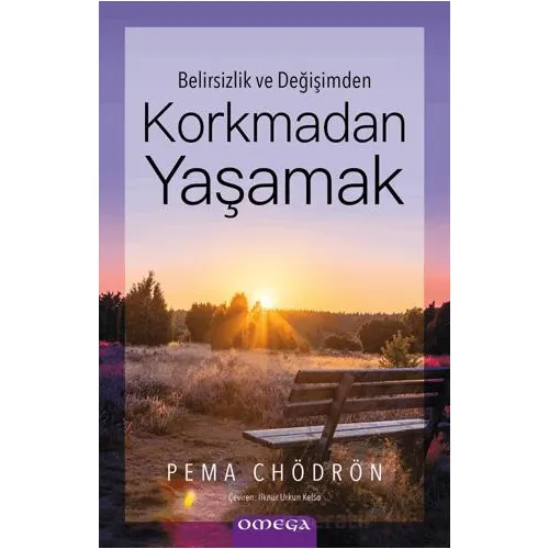 Korkmadan Yaşamak - Pema Chödrön - Omega