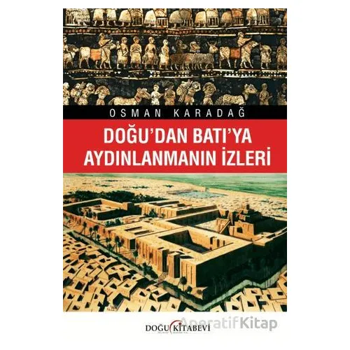 Doğu’dan Batı’ya Aydınlanmanın İzleri - Osman Karadağ - Doğu Kitabevi