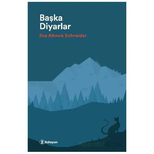 Başka Diyarlar - Ece Altınok Schneider - Edisyon Kitap