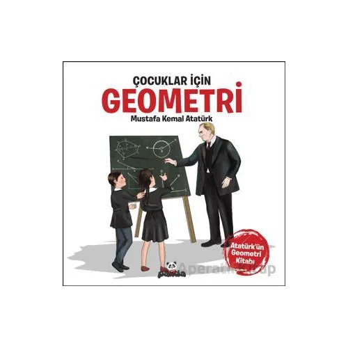 Çocuklar İçin Geometri - Gazi Mustafa Kemal Atatürk - Beyaz Panda Yayınları