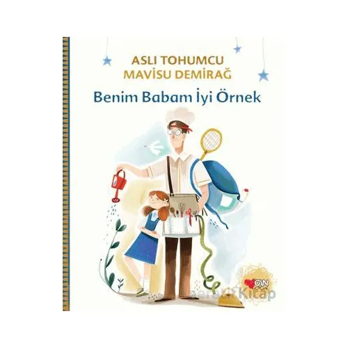 Benim Babam İyi Örnek - Aslı Tohumcu - Can Çocuk Yayınları