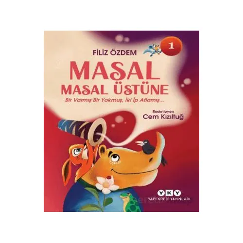 Masal Masal Üstüne 1 - Bir Varmış Bir Yokmuş, İki İp Atlamış - Filiz Özdem - Yapı Kredi Yayınları