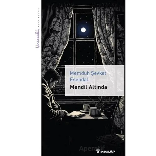Mendil Altında - Livaneli Kitaplığı - Memduh Şevket Esendal - İnkılap Kitabevi