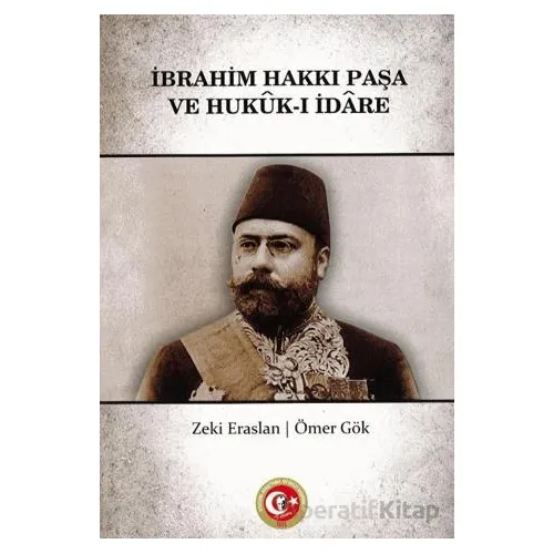 İbrahim Hakkı Paşa ve Hukuk-ı İdare - Ömer Gök - Atatürk Araştırma Merkezi