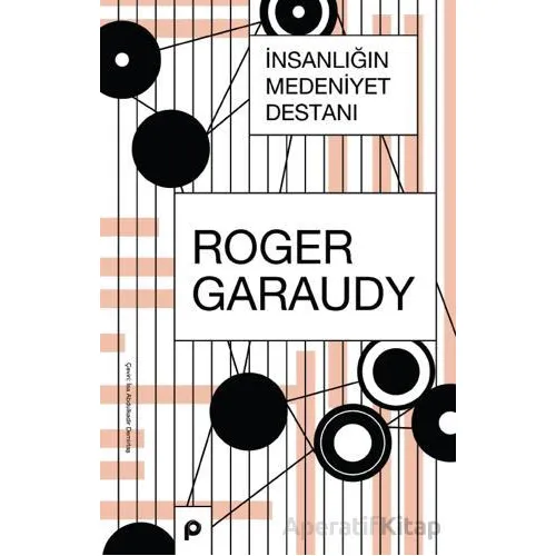 İnsanlığın Medeniyet Destanı - Roger Garaudy - Pınar Yayınları