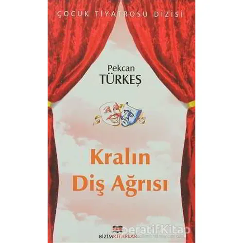 Kralın Diş Ağrısı - Pekcan Türkeş - Bizim Kitaplar Yayınevi