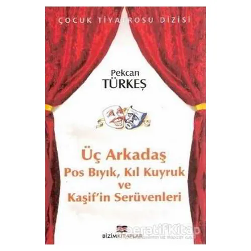 Üç Arkadaş - Pekcan Türkeş - Bizim Kitaplar Yayınevi