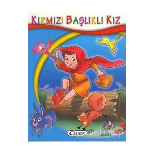 Kırmızı Başlıklı Kız - Minik Kitaplar Dizisi - Kolektif - Çiçek Yayıncılık