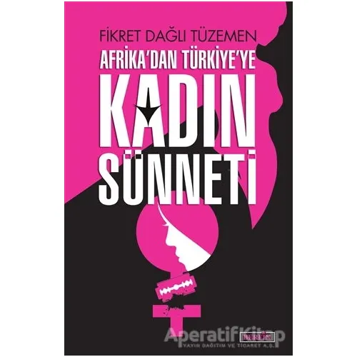 Afrikadan Türkiye’ye Kadın Sünneti - Fikret Dağlı Tüzemen - Berfin Yayınları