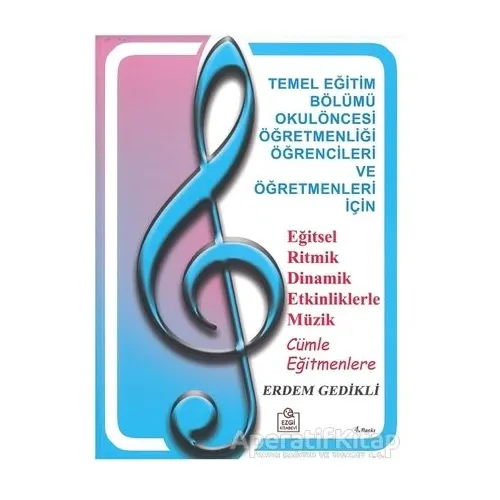 Eğitsel Ritmik Dinamik Etkinliklerle Müzik - Erdem Gedikli - Ezgi Kitabevi Yayınları