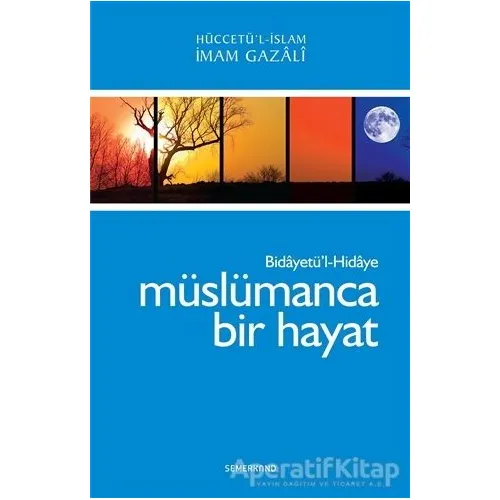 Müslümanca Bir Hayat - Bidayetül Hidaye - İmam-ı Gazali - Semerkand Yayınları