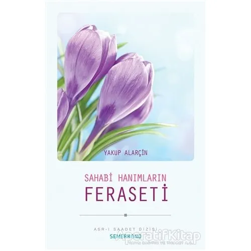 Sahabi Hanımların Feraseti - Yakup Alarçin - Semerkand Yayınları