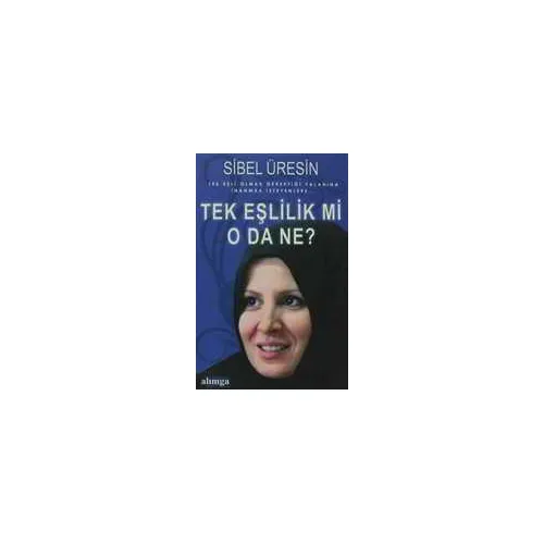 Tek Eşlilik mi, O da ne? Sibel Üresin - Alımga Yayıncılık
