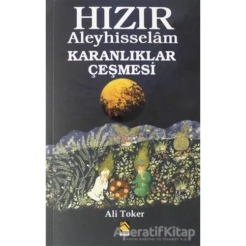 Hızır Aleyhisselam - Karanlıklar Çeşmesi - Ali Toker - Buhara Yayınları