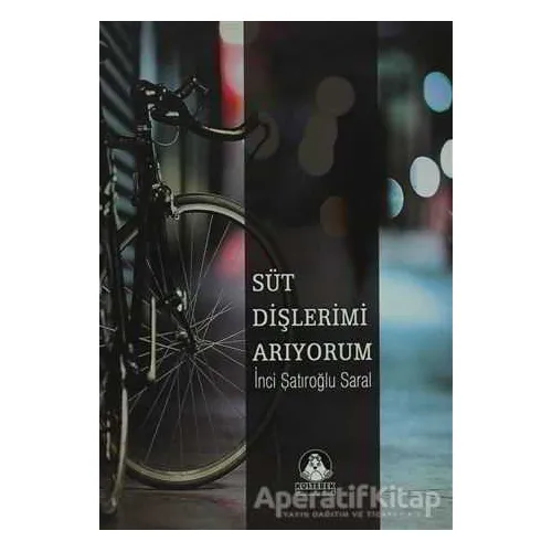 Süt Dişlerimi Arıyorum - İnci Şatıroğlu Saral - Köstebek Kitap