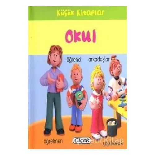 Küçük Kitaplar - Okul - Kolektif - Çiçek Yayıncılık