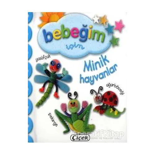 Bebeğim İçin Minik Hayvanlar - Kolektif - Çiçek Yayıncılık