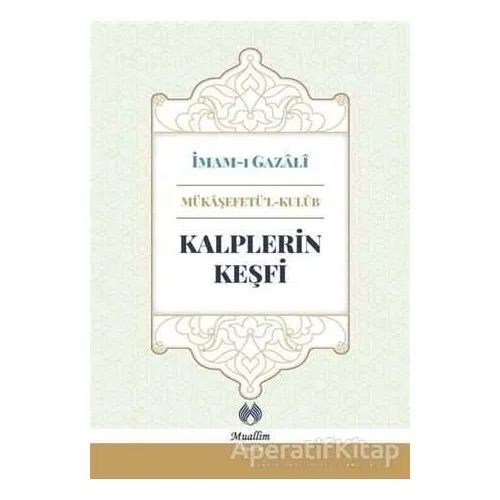 Kalplerin Keşfi - İmam-ı Gazali - Muallim Neşriyat