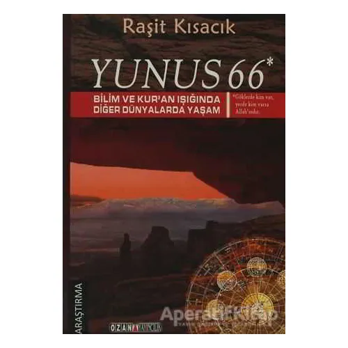 Yunus 66 - Bilim ve Kur’an Işığında Diğer Dünyalarda Yaşam - Raşit Kısacık - Ozan Yayıncılık