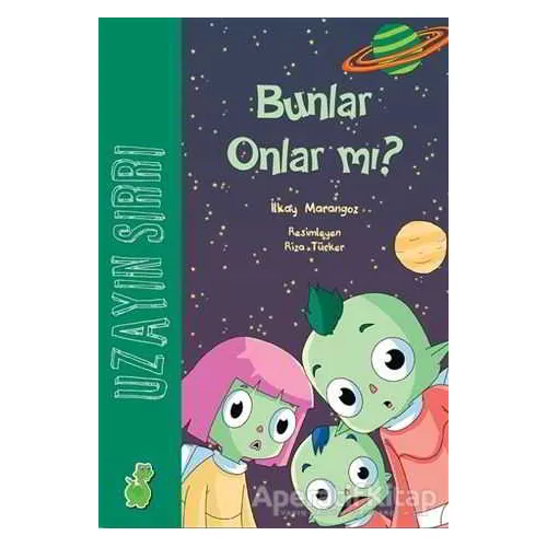 Uzayın Sırrı : Bunlar Onlar mı? - İlkay Marangoz - Yeşil Dinozor
