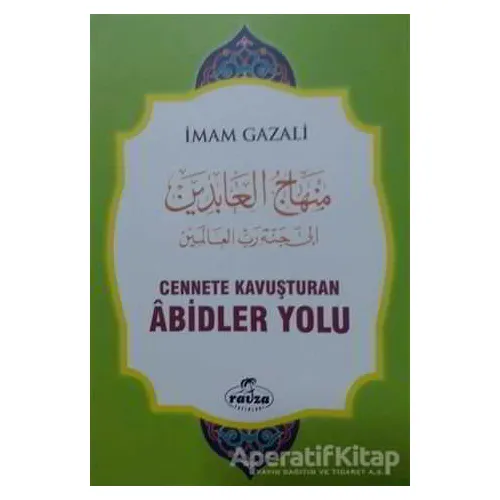 Cennete Kavuşturulan Abidler Yolu - İmam-ı Gazali - Ravza Yayınları