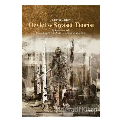 Devlet ve Siyaset Teorisi - Martin Carnoy - Dipnot Yayınları