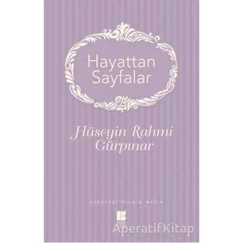 Hayattan Sayfalar - Hüseyin Rahmi Gürpınar - Bilge Kültür Sanat