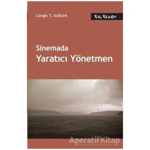Sinemada Yaratıcı Yönetmen - Cengis T. Asiltürk - Kalkedon Yayıncılık