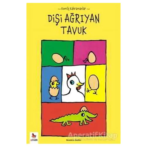 Komik Kahramanlar Serisi : Dişi Ağrıyan Tavuk - Benedicte Guettier - Almidilli
