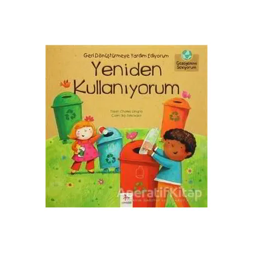 Geri Dönüştürmeye Yardım Ediyorum Yeniden Kullanıyorum - Charles Ghigna - Almidilli