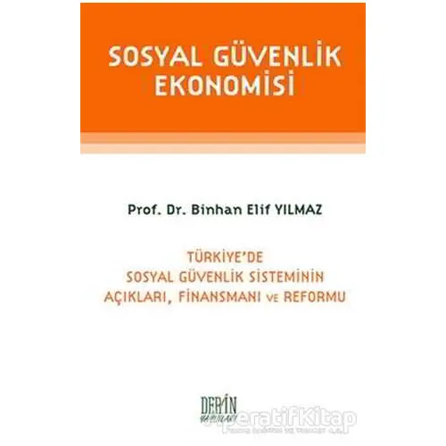 Sosyal Güvenlik Ekonomisi - Binhan Elif Yılmaz - Derin Yayınları
