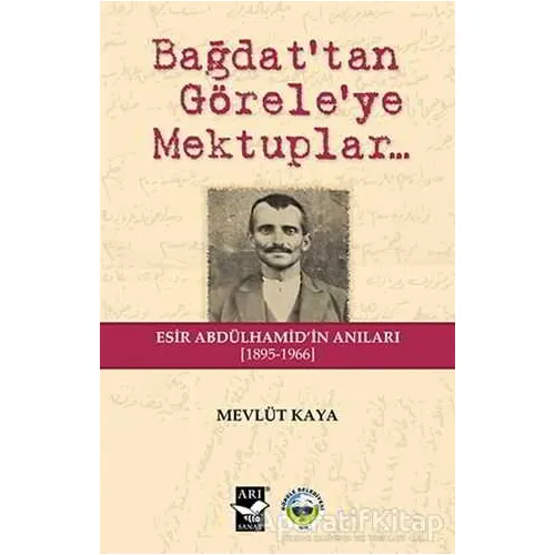 Bağdattan Göreleye Mektuplar - Mevlüt Kaya - Arı Sanat Yayınevi