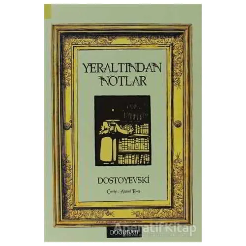 Yeraltından Notlar - Fyodor Mihayloviç Dostoyevski - Doğu Batı Yayınları