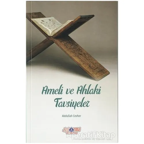 Ameli ve Ahlaki Tavsiyeler - Abdullah Cevher - Nebevi Hayat Yayınları