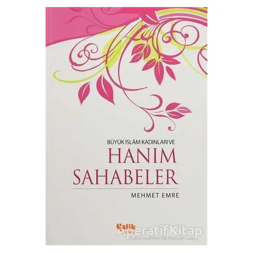 Büyük İslam Kadınları ve Hanım Sahabeler - Mehmet Emre - Çelik Yayınevi